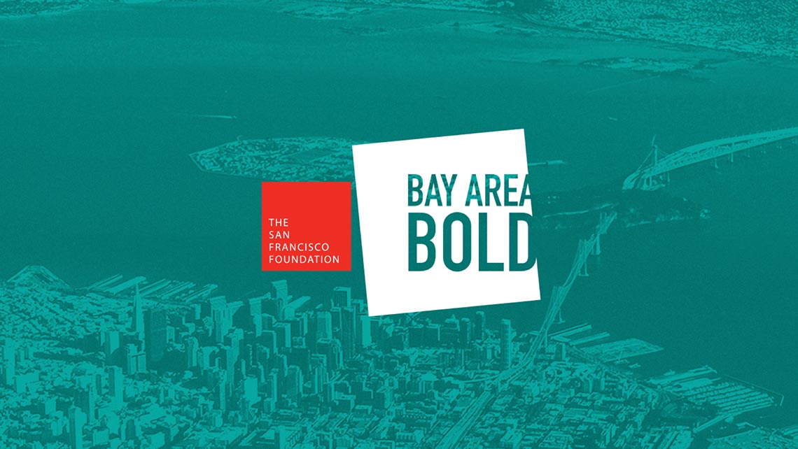 Bay Area Bold, Presented by The San Francisco Foundation